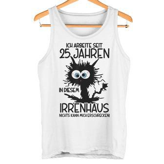 Ich Arbeite Seit 25 Jahren In Diesem Irrenhaus Gray Tank Top - Geschenkecke