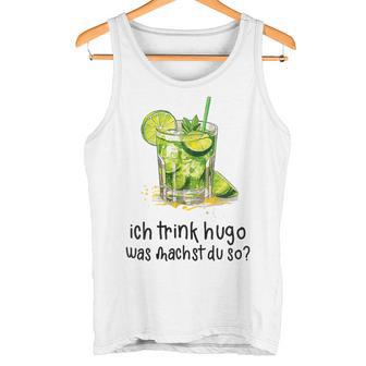 Ich Trink Hugo Was Machst Du So Party Hugo Mädels Tank Top - Geschenkecke