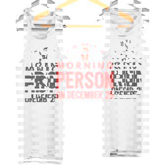 I’m Only A Morning Person On December 25 Christmas Morning Tank Top - Monsterry