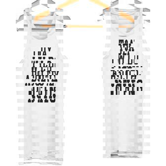 Lazy Day T-Shirt Today I Will Do Absolutely Nothing Tank Top - Monsterry