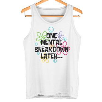 A Mental Breakdown Later Tank Top - Geschenkecke