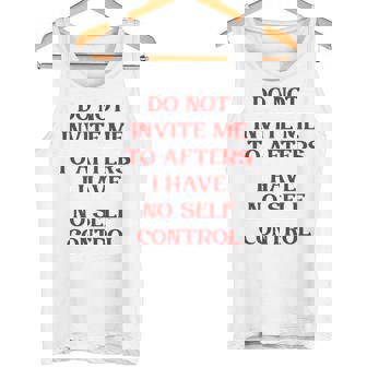 Do Not Invita Me To Afters I Have No Self Control – Party Camiseta sin mangas - Regaloses