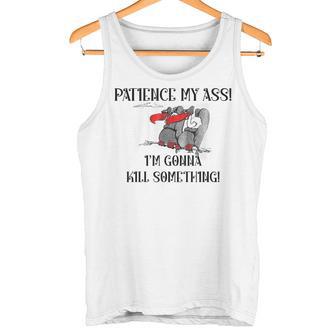 Patience My Ass I'm Gonna Kill Something Tank Top - Monsterry
