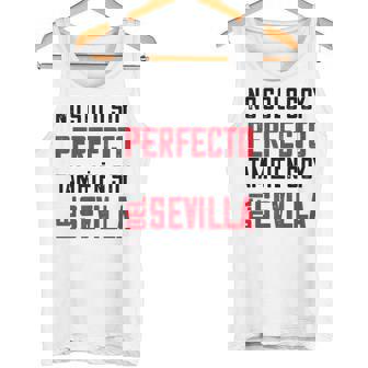 Regalo Divertido No Solo Perfecto También Soy Del Sevilla Camiseta sin mangas - Regaloses