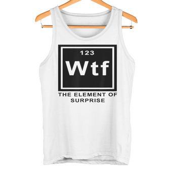 Science Witz Periodic Table Is The Element Of Surprise Wtf Gray Tank Top - Geschenkecke