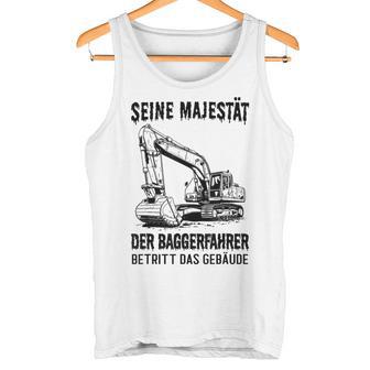 Seine Majestät Der Baggerfahrer Betritt Das Gebäude Gray Tank Top - Geschenkecke