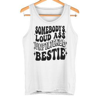 Somebody's Loud ASS Unfiltered Bestie On Back Tank Top - Monsterry