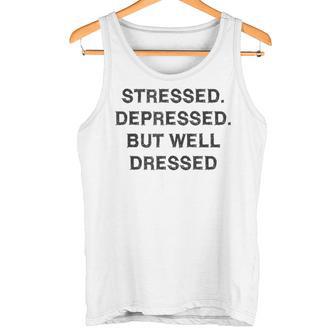 Stressed Depressed Well Dressed Saying English Fun S Tank Top - Geschenkecke