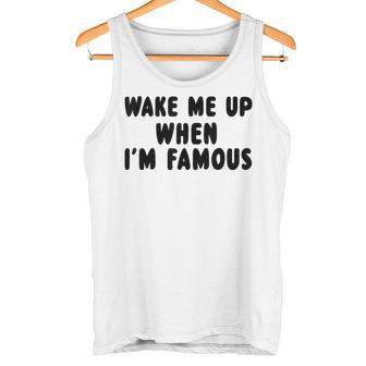 Wake Me Up When I'm Famous Tank Top - Geschenkecke