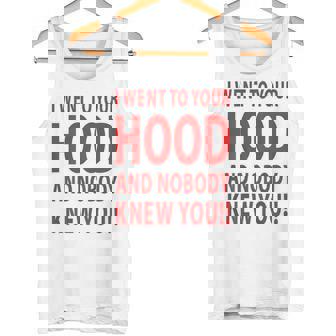 I Went To Your Hood And Nobody Knew You Diseño En La Parte Trasera Camiseta sin mangas - Regaloses