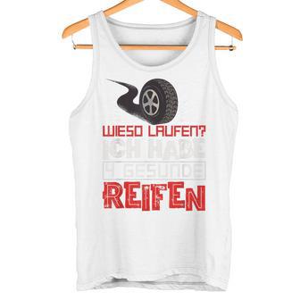 Wieso Laufen Ich Habe Doch 4 Healthy Tyres Tuner Autofan Tank Top - Geschenkecke