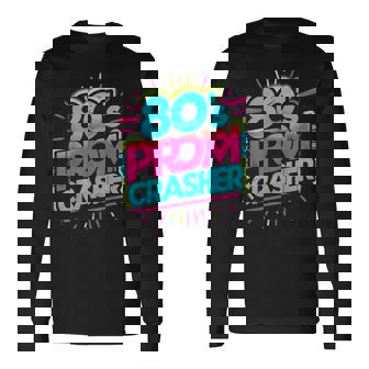 80'S Prom Crasher Prom Theme Party Distressed Long Sleeve T-Shirt | Seseable UK