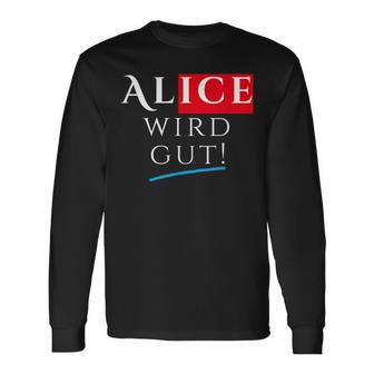 With Alice Wird Gut Wahrhafdig Weidel For German Chancellor Langarmshirts - Geschenkecke