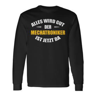 Alles Wird Gut Der Mechatroniker Ist Jetzt Da S Langarmshirts - Geschenkecke