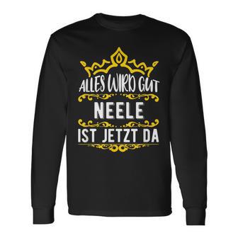 Alles Wird Gut Neele Ist Jetzt Da Alles Wird Gut Alles Wird Gut Langarmshirts - Geschenkecke