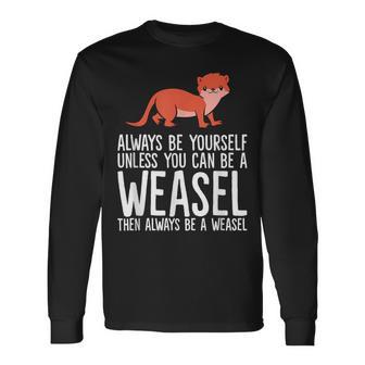 Always Be Yourself Unless You Can Be A Wiesel Langarmshirts - Geschenkecke