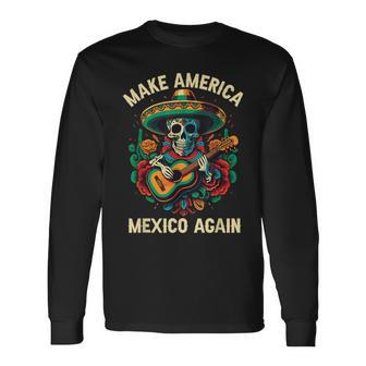 Make America Mexico Again America Mexico American Mexican Langarmshirts - Geschenkecke
