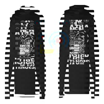 My Antenna Is Bigger Than Yours Radio Ham Radioaficionados Camiseta de manga larga - Regaloses
