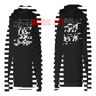 April 1St Trust No One Prankster Prank Fools Day Long Sleeve T-Shirt - Thegiftio