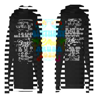 Aruba Birthday Crew Vacation Cruise 2025 Summer Group Trip Long Sleeve T-Shirt | Mazezy