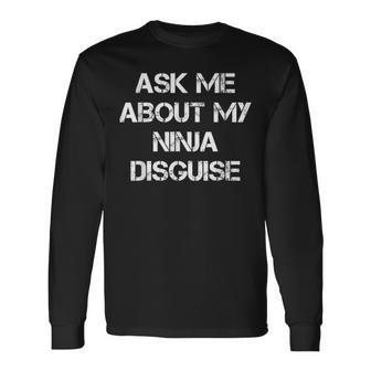 Ask Me About My Ninja Disguise Ninja Langarmshirts - Geschenkecke