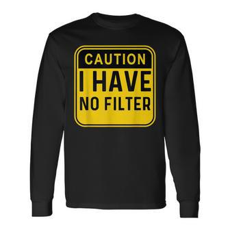 Attention Je N'ai Pas De Filtre Drôle Disant Sarcastique T-shirt à manches longues - Cadeauxyz