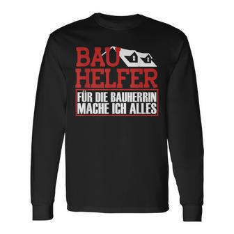 Bauhelfer Für Die Bauherrin Mache Ich Alles Bauarbeiterer Langarmshirts - Geschenkecke