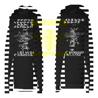 Beekeeper If I Run You Run Apiarist Beekeeping Long Sleeve T-Shirt - Monsterry