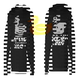 Big Duck Energy Quirky And Confident Tee Long Sleeve T-Shirt - Monsterry