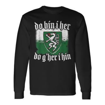 Do Bin I Her Do G'her I Hin Styrian Saying Styria Langarmshirts - Geschenkecke