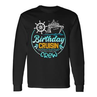 Birthday Cruise Crew Birthday Cruisin Crew Birthday Cruise Long Sleeve T-Shirt - Thegiftio UK