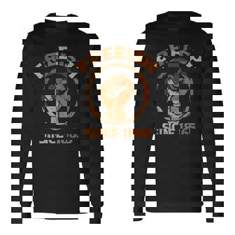 Black History Month Freeish Since 1865 Melanin African Pride Long Sleeve T-Shirt - Monsterry