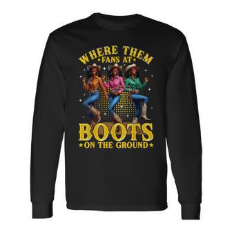 Boots On The Ground T Where Them Fans At Black Cowgirl Long Sleeve T-Shirt - Thegiftio UK