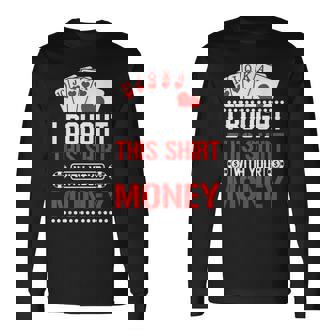 I Bought This With Your Money Camiseta de manga larga - Regaloses