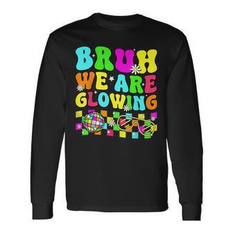 Bruh We Are Glowing In My Glowing Era Colorful Team Tie Dye Long Sleeve T-Shirt - Thegiftio UK