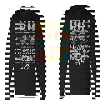 Bruh It's Spring Break 2025 N College Spring Break Long Sleeve T-Shirt | Mazezy