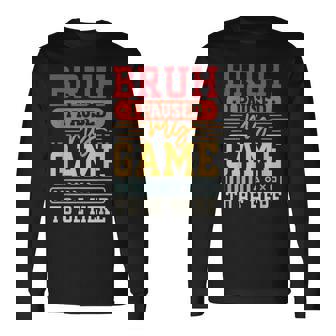 Bruh I Paused My Game To Be Here Video Game Retro Gaming Long Sleeve T-Shirt - Monsterry