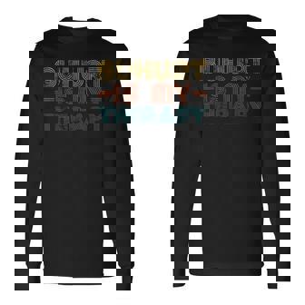 Buhurt Is My Therapy Hobby Hobbies Joke Saying Long Sleeve T-Shirt - Monsterry