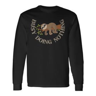 Busy Doing Nothing Funny Sloth Long Sleeve T-Shirt - Monsterry