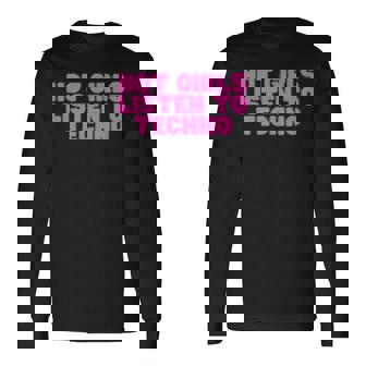 Chicas Calientes Escuchar Techno Dj Edm House Music Raving Slay Camiseta de manga larga - Regaloses
