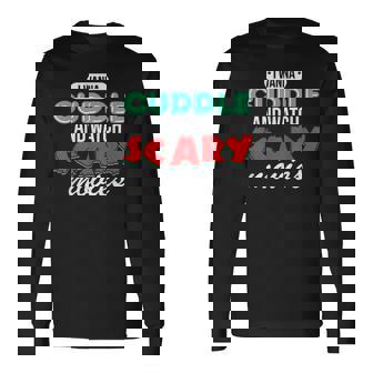 Con Texto I Wanna Cuddle And Watch Scary Movies Love Horror Camiseta de manga larga - Regaloses
