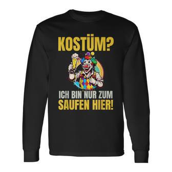 Costume Ich Bin Nur Zum Saufen Hier Carnival Costume Langarmshirts - Geschenkecke