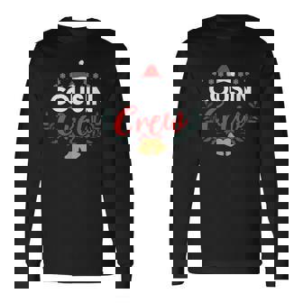 Cousin Crew Christmas Family Get Together Costume Long Sleeve T-Shirt - Monsterry