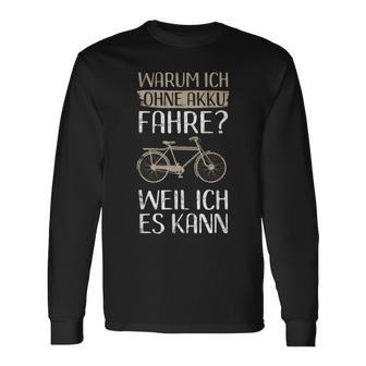 Cycling Warum Ich Ohne Akku Fahre Weil Ich Es Kann Langarmshirts - Geschenkecke