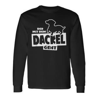 With The Dachshund Hunting Dog Goes Teckel Dog Training Langarmshirts - Geschenkecke