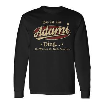 Das Ist Ein Adami Ding Das Würdest Du Nicht Verstehen Adami Name Langarmshirts - Geschenkecke