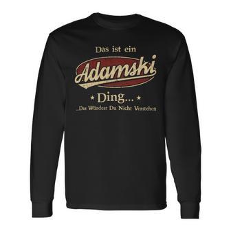 Das Ist Ein Adamski Ding Das Würdest Du Nicht Verstehen Adamski Name Langarmshirts - Geschenkecke