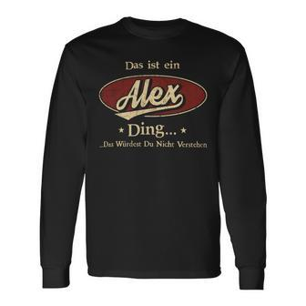 Das Ist Ein Alex Ding Das Würdest Du Nicht Verstehen Alex Name Langarmshirts - Geschenkecke