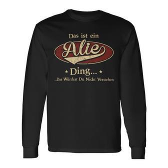 Das Ist Ein Alie Ding Das Würdest Du Nicht Verstehen Alie Name Langarmshirts - Geschenkecke