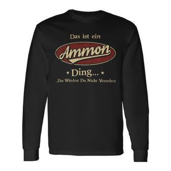 Das Ist Ein Ammon Ding Das Würdest Du Nicht Verstehen Ammon Name Langarmshirts - Geschenkecke